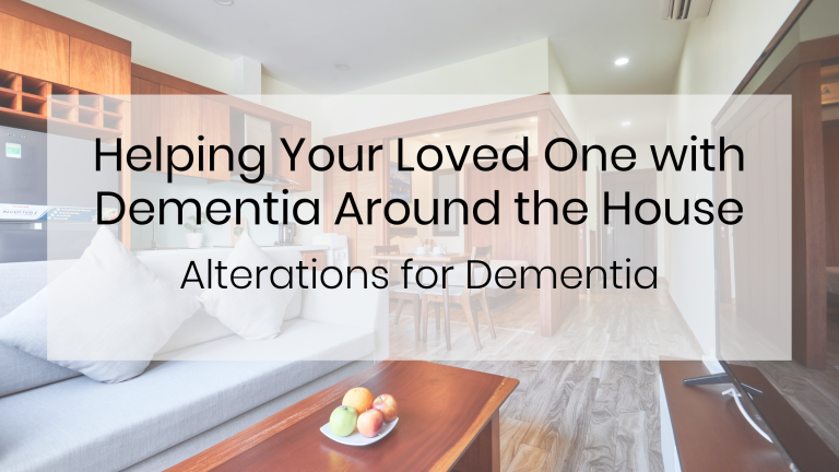 Inside photo of house with title helping your loved one with Dementia Around the House - Alterations for Dementia